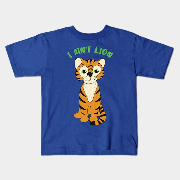 I Ain't Lion Kids T-Shirt by Alissa Carin